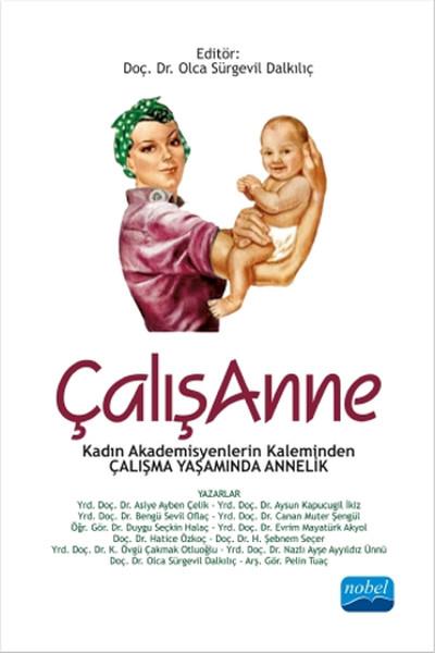 Olca Sürgevil DalkılıçAkademischÇalışanne : Kadın Akademisyenlerin Kaleminden Çalışma Yaşamında Annelik
