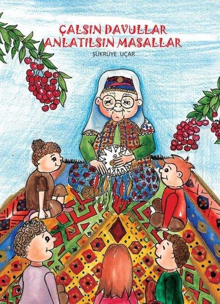 Şükrüye UçarKindergeschichtenÇalsın Davullar Anlatılsın Masallar
