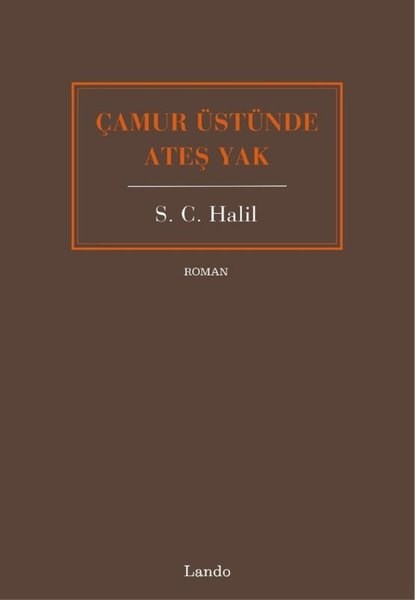 S. C. HalilTürk RomaniÇamur Üstünde Ateş Yak
