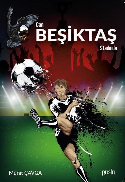 Murat ÇavgaÇocuk RomanlarıCan Beşiktaş Stadında