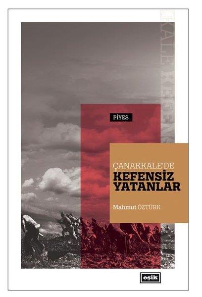 Mahmut ÖztürkTürk Tarihi Araştırmaları KitaplarıÇanakkalede Kefensiz Yatanlar