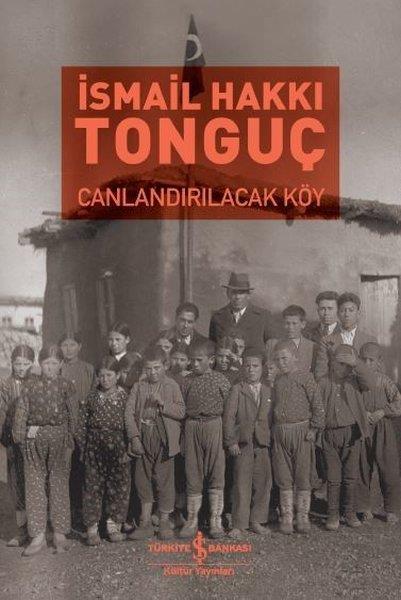 İsmail Hakkı TonguçForschung, Analyse und TheoriebücherCanlandırılacak Köy