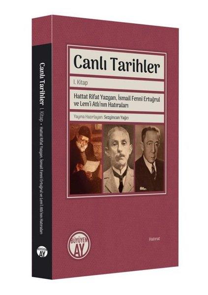 KolektifAnı & Mektup & Günlük KitaplarıCanlı Tarihler 1. Kitap - Hattat Rifat Yazgan İsmail Fenni Ertuğrul ve Lem'i Atlı'nın Hatıraları