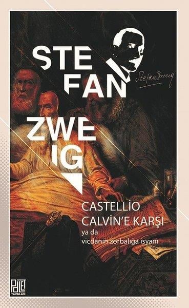 Stefan ZweigTürkçe RomanlarCastellio Calvin'e Karşı ya da Vicdanın Zorbalığa İsyanı