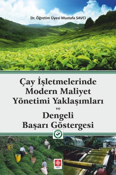 Köln Kütüphaneİşletme, Muhasebe, Maliye KitaplarıÇay İşletmelerinde Modern Maliyet Yönetimi Yaklaşımları ve Dengeli Başarı Göstergesi