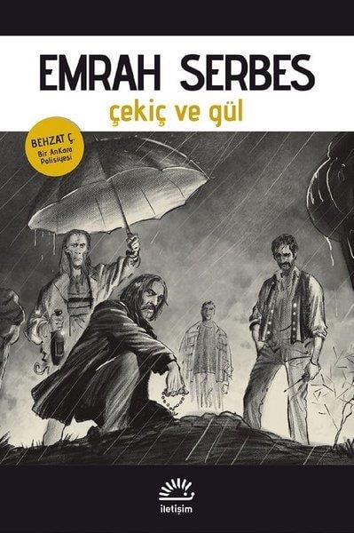 Emrah SerbesPolisiye Romanlar & Cinayet RomanlarıÇekiç ve Gül - Behzat Ç. Bir AnKara Polisiyesi
