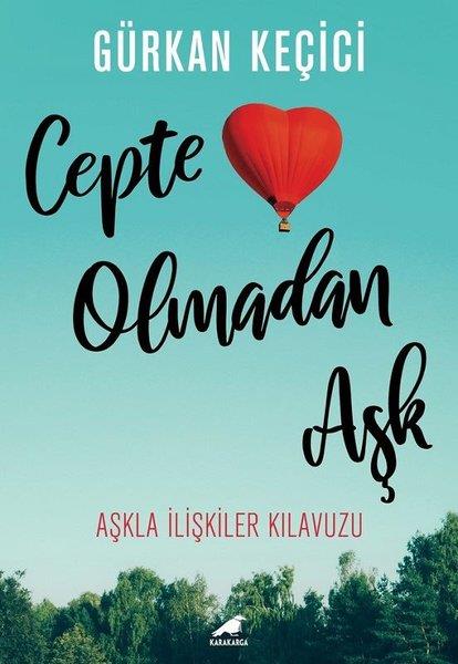 Gürkan KeçiciBücher zur persönlichen EntwicklungCepte Olmadan Aşk
