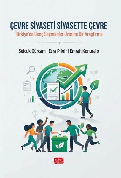 Emrah KonuralpÇevre MühendisliğiÇevre Siyaseti Siyasette Çevre - Türkiye'de Genç Seçmenler Üzerine Bir Araştırma