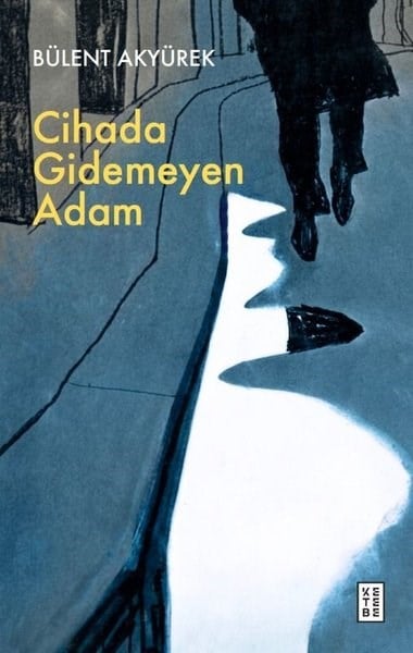 Bülent AkyürekAnlatıCihada Gidemeyen Adam