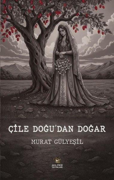 Murat GülyeşilTürk RomaniÇile Doğu'dan Doğar