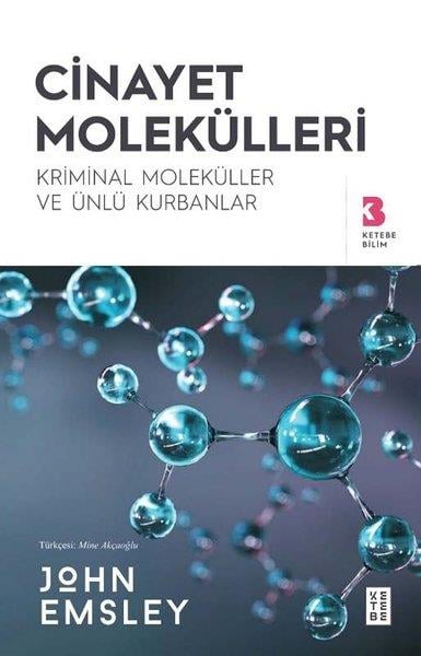 John EmsleyPopüler Bilim KitaplarıCinayet Molekülleri - Kriminal Moleküller ve Ünlü Kurbanlar