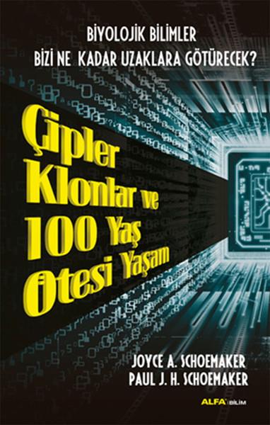 Joyce A. SchoemakerPopüler Bilim KitaplarıÇipler Klonlar ve 100 Yaş Ötesi Yaşam