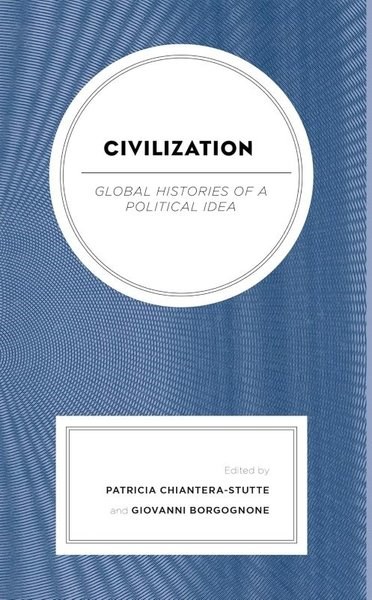 Patricia Chiantera - StuttePolitics and Current AffairsCivilization : Global Histories of a Political Idea