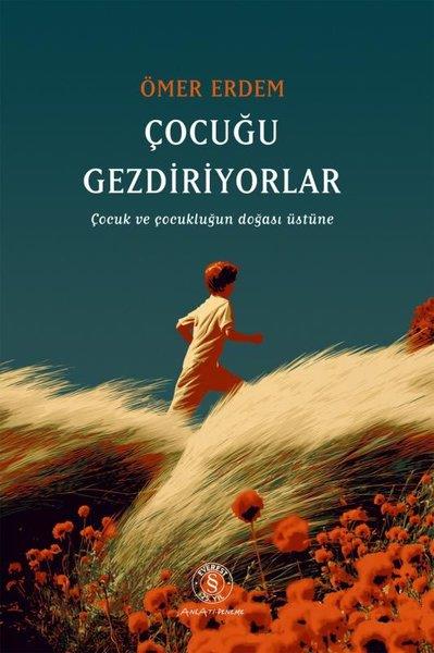 Ömer ErdemDeneme KitaplarıÇocuğu Gezdiriyorlar - Çocuk ve Çocukluğun Doğası Üstüne
