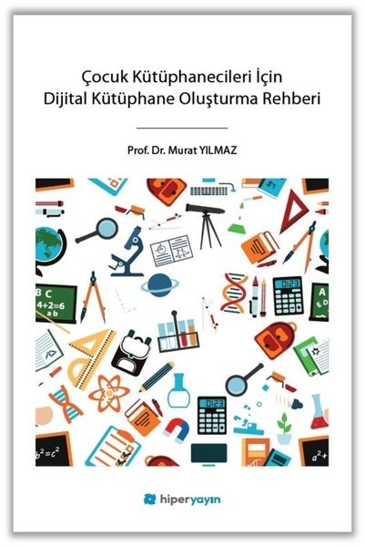 Murat YılmazSosyal Bilimler - ÖgretmenlikÇocuk Kütüphanecileri İçin Dijital Kütüphane Oluşturma Rehberi