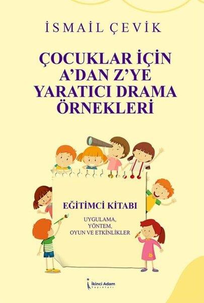İsmail ÇevikAile - ÇocukÇocuklar İçin A'dan Z'ye Yaratıcı Drama Örnekleri - Uygulama Yöntem Oyun ve Etkinlikler