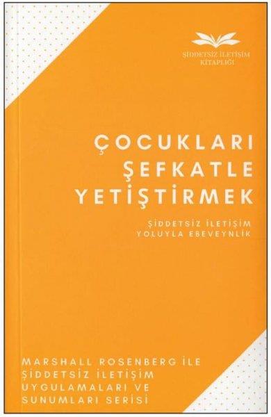Marshall RosenbergPsikoloji KitaplarıÇocukları Şefkatle Yetiştirmek-Şiddetsiz İletişim Yoluyla Ebeveynlik