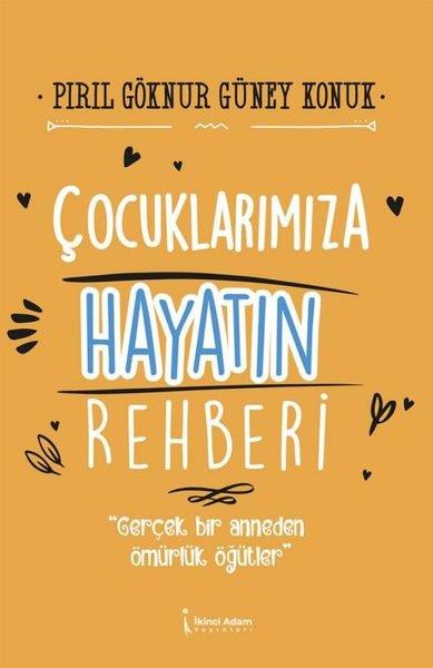 Pırıl Göknur Güney KonukKişisel Gelişim KitaplarıÇocuklarımıza Hayatın Rehberi