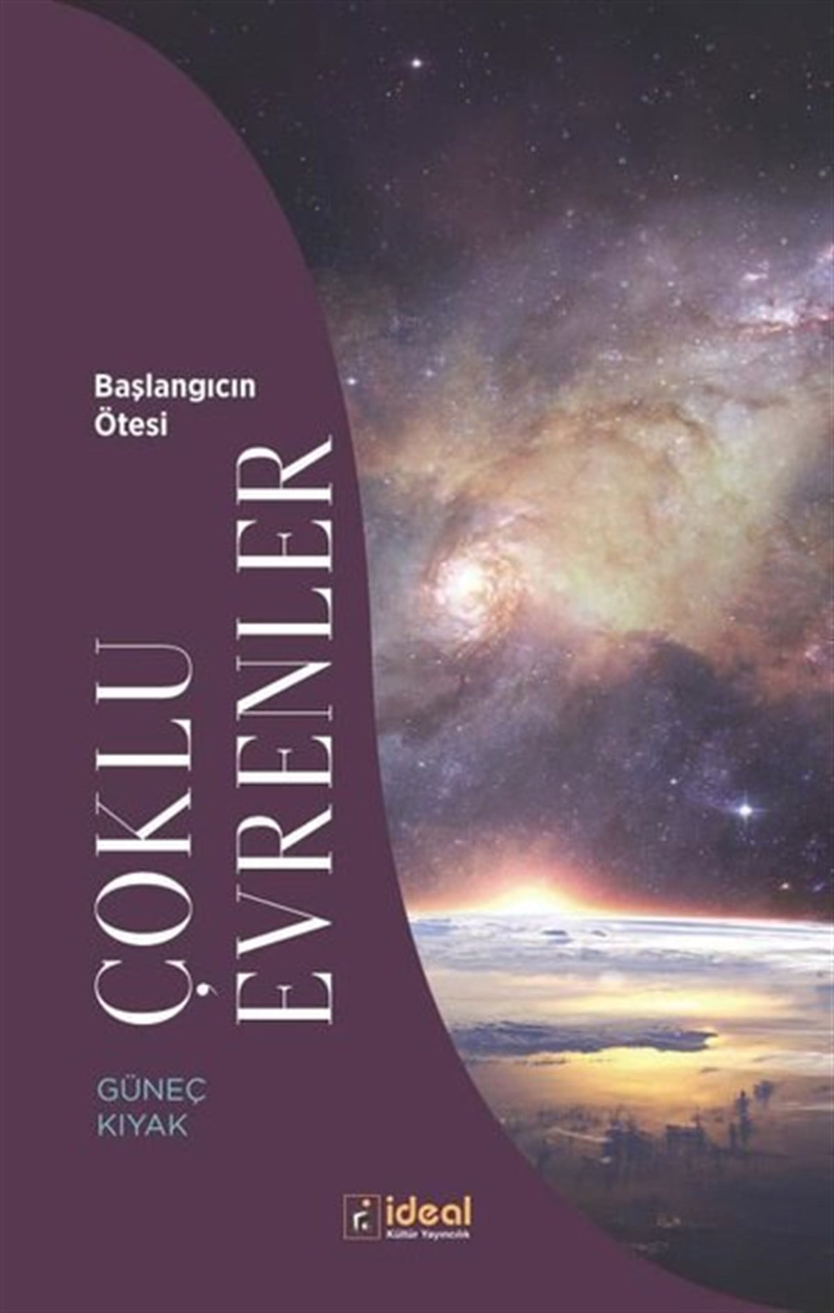 Güneç KıyakPopüler Bilim KitaplarıÇoklu Evrenler - Başlangıcın Ötesi