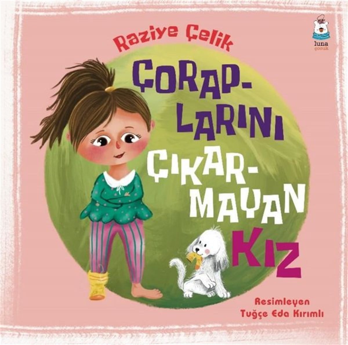 Raziye ÇelikEgitim Etkinlik KitaplariÇoraplarını Çıkarmayan Kız