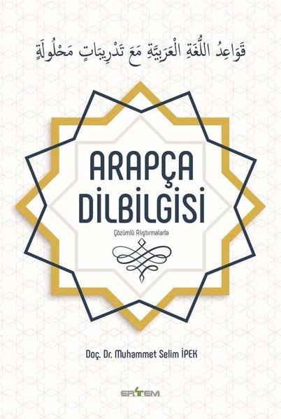 Muhammet Selim İpekTürkische WissenschaftsbücherÇözümlü Alıştırmalarla Arapça Dilbilgisi