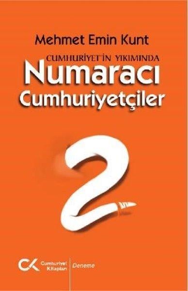 Mehmet Emin KuntDeneme KitaplarıCumhuriyet'in Yıkımında Numaracı Cumhuriyetçiler