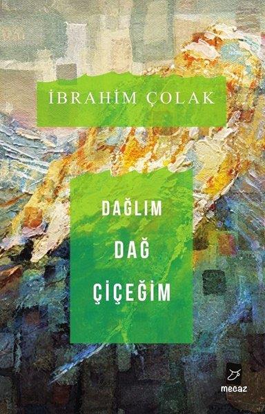 İbrahim ÇolakHikaye (Öykü) KitaplarıDağlım Dağ Çiçeğim