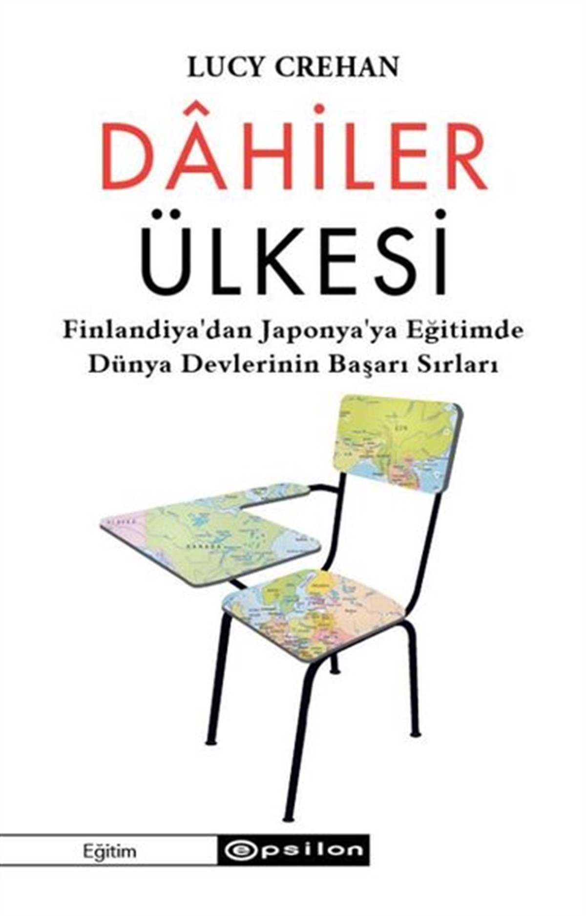 Lucy CrehanYönetim / İş Geliştirme / KaliteDahiler Ülkesi - Finlandiya'dan Japonya'ya Eğitimde Dünya Devlerinin Başarı Sırları