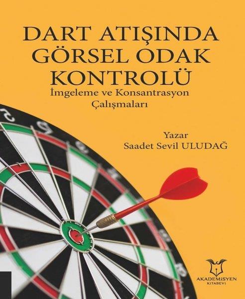 Saadet Sevil UludağAkademikDart Atışında Görsel Odak Kontrolü: İmgeleme ve Konsantrasyon Çalışmaları