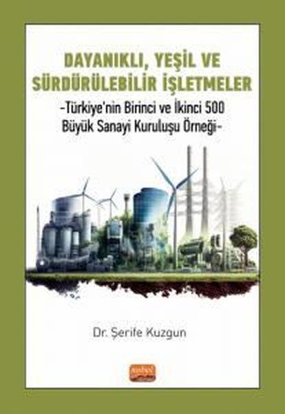 Şerife KuzgunTürkiye Siyaseti ve Politikası KitaplarıDayanıklı Yeşil ve Sürdürülebilir İşletmeler - Türkiye'nin Birinci ve İkinci 500 Büyük Sanayi Kurul
