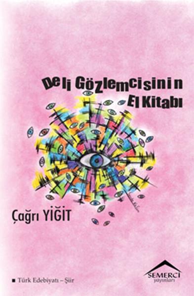 Çağrı YiğitTürkçe Şiir KitaplarıDeli Gözlemcisinin El Kitabı