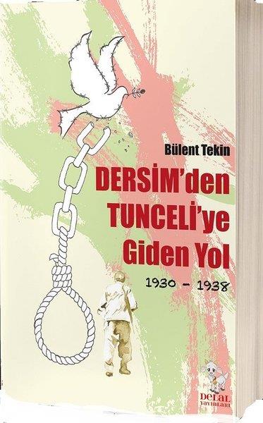 Bülent TekinTürkische RomaneDersim'den Tunceli'ye Giden Yol 1930-1938