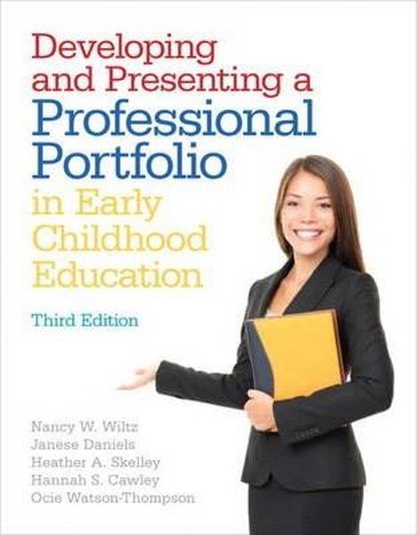 Nancy WiltzOther (Reference)Developing and Presenting a Professional Portfolio in Early Childhood Education