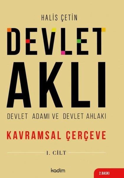 Halis ÇetinTürkiye Siyaseti ve Politikası KitaplarıDevlet Aklı 1. Cilt - Devlet Adamı ve Devlet Ahlakı - Kavramsal Çerçeve