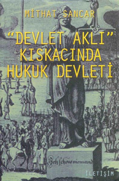 Mithat SancarHukuk Üzerine KitaplarDevlet Aklı Kıskacında Hukuk Devleti