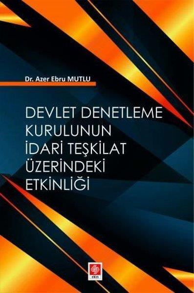 Azer Ebru MutluEğitimDevlet Denetleme Kurulunun İdari Teşkilat Üzerindeki Etkinliği