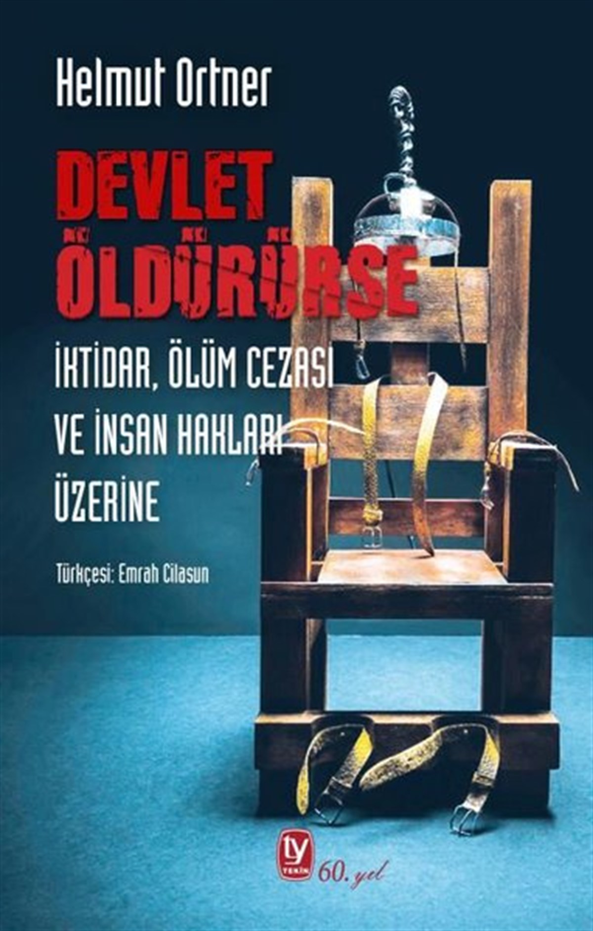 Helmut OrtnerDünya Siyaseti ve PolitikasıDevlet Öldürürse - İktidar Ölüm Cezası ve İnsan Hakları Üzerine