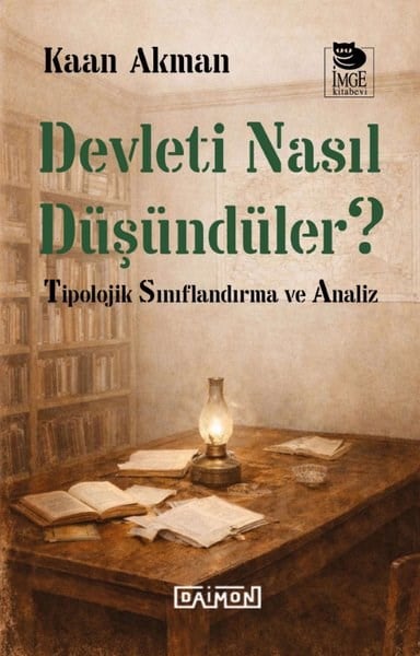 Kaan AkmanTürkische Politik & PolitikbücherDevleti Nasıl Düşündüler? Tipolojik Sınıflandırma ve Analiz