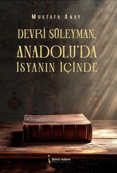 Mustafa AkayTürkiye RomanDevri Süleyman Anadolu'da İsyanın İçinde