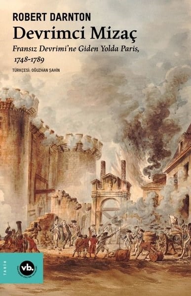 Robert DarntonDünya TarihiDevrimci Mizaç: Fransız Devrimi'ne Giden Yolda Paris 1748 - 1789