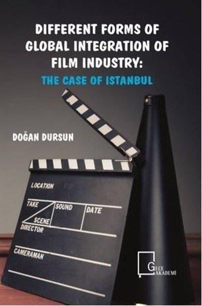 Doğan DursunYabancı Dilde KitaplarDifferent Forms of Global Integration of Film Industry: The Case of Istanbul