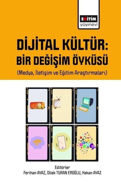 KolektifDigerDijital Kültür: Bir Değişim Öyküsü (Medya İletişim ve Eğitim Araştırmaları)