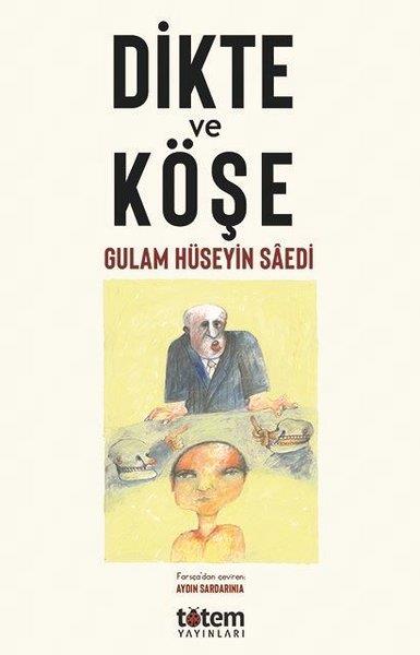 Gulam Hüseyin SaediTürkçe RomanlarDikte ve Köşe