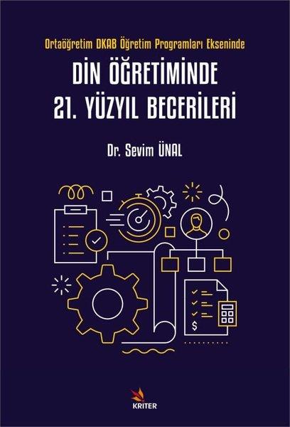 Sevim ÜnalDigerDin Öğretiminde 21. Yüzyıl Becerileri - Ortaöğretim DKAB Öğretim Programları Ekseninde