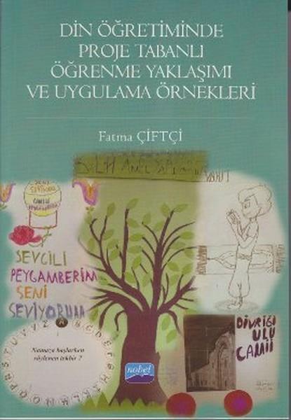 Fatma ÇiftçiAkademischDin Öğretiminde Proje Tabanlı Öğrenme Yaklaşımı ve Uygulama Örnekleri