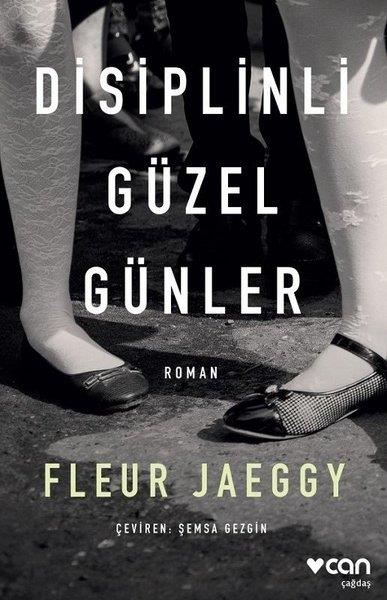 Fleur JaeggyTürkische RomaneDisiplinli Güzel Günler