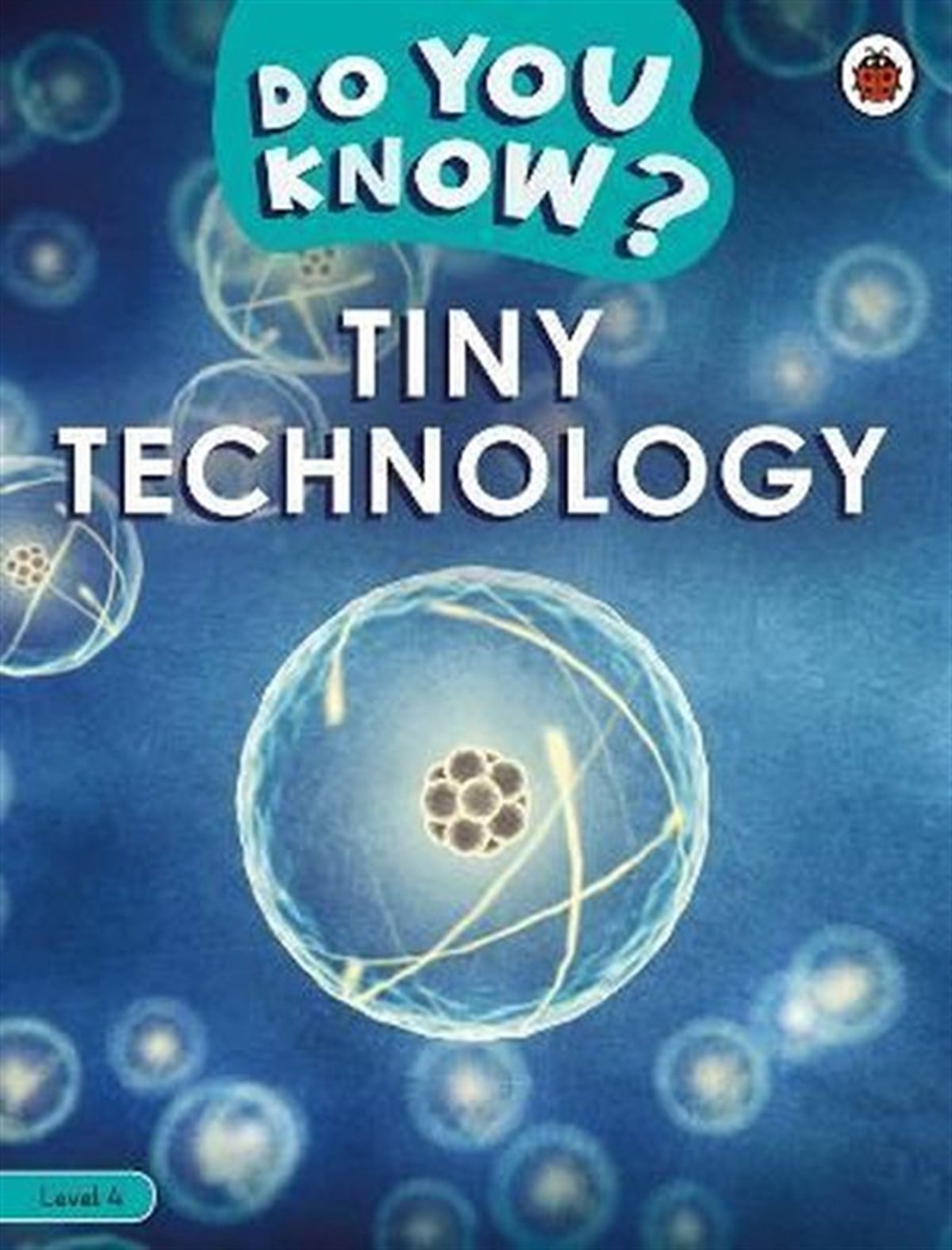 LadybirdChildren InterestDo You Know? Level 4 - Tiny Technology