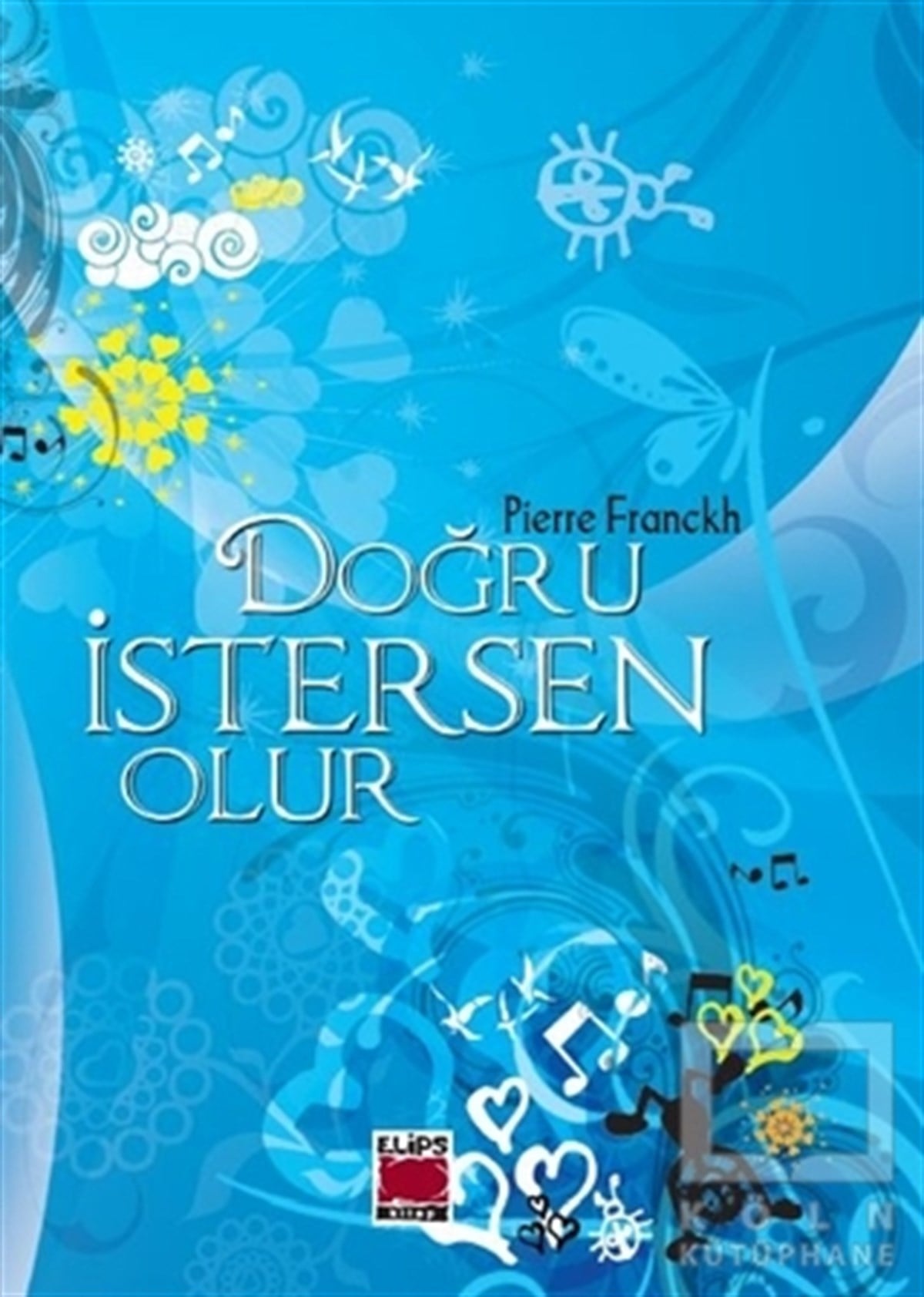 Pierre FranckhKişisel GelişimDoğru İstersen Olur