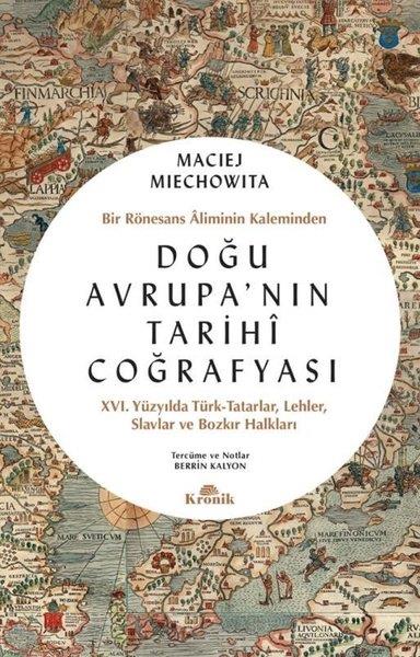Maciej MiechowitaDünya TarihiDoğu Avrupa'nın Tarihi Coğrafyası - Bir Rönesans Aliminin Kaleminden