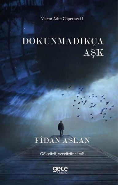 Fidan AslanTürkiye RomanDokunmadıkça Aşk - Valent Adm Coper Seri 1